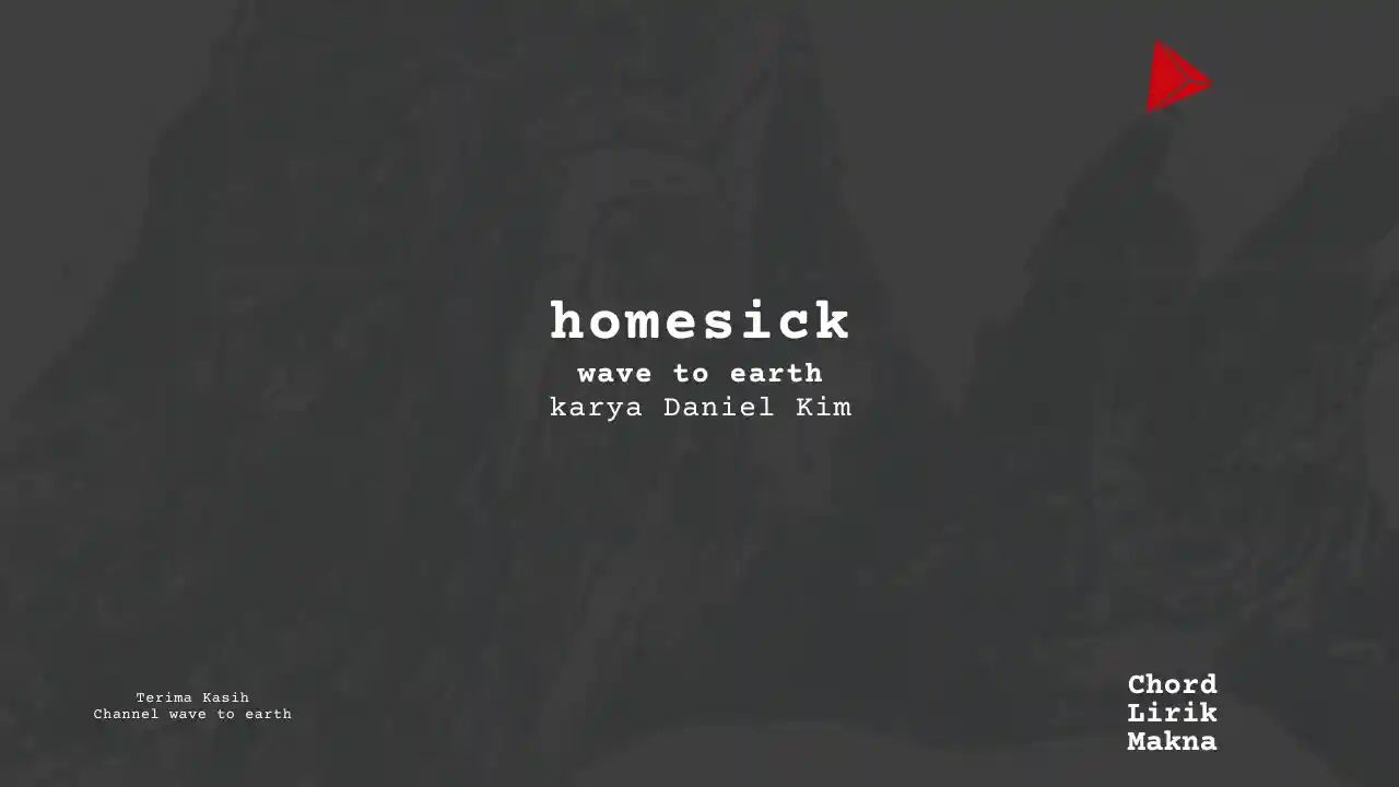 Lirik Homesick · wave to earth, Chord Gampang & Makna Lagu Lengkap