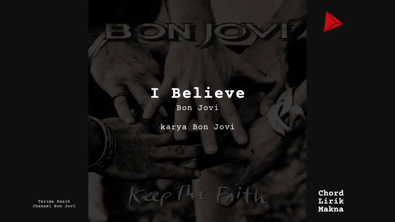 Makna Lagu I Believe · Bon Jovi, Lirik & Chord Gampang Lengkap