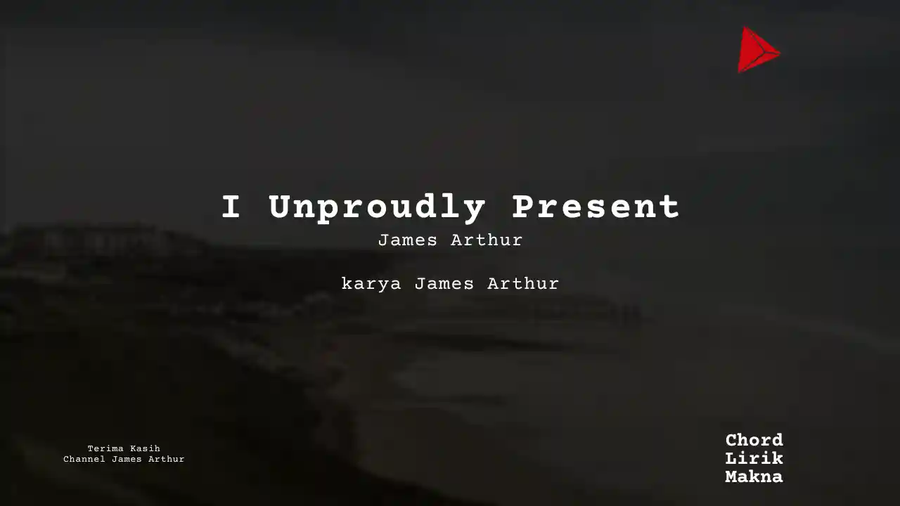 Chord I Unproudly Present · James Arthur