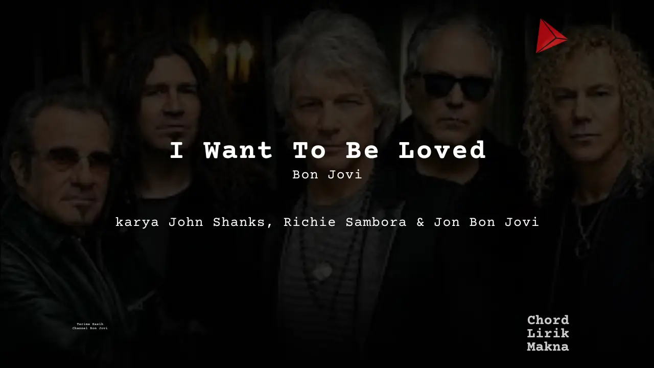 Makna Lagu I Want To Be Loved · Bon Jovi, Lirik & Chord Gampang Lengkap