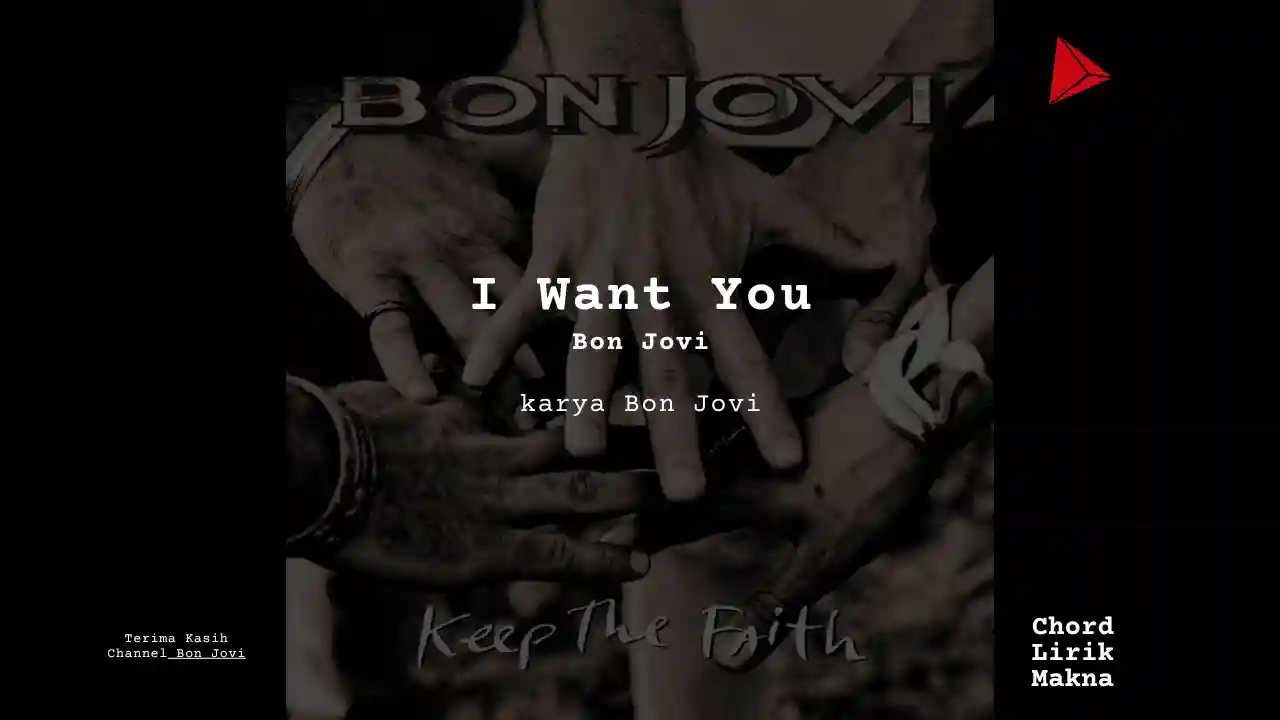 Lirik I Want You · Bon Jovi, Chord Gampang & Makna Lagu Lengkap
