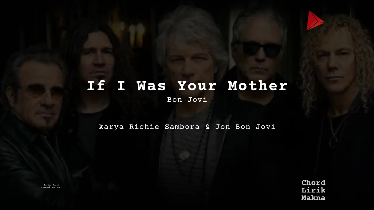 Makna Lagu If I Was Your Mother · Bon Jovi, Lirik & Chord Gampang Lengkap