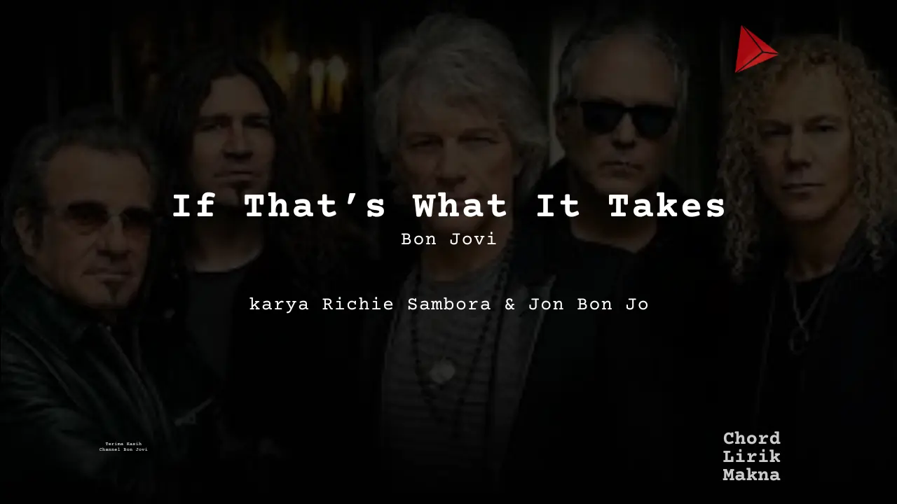 Lirik If That’s What It Takes · Bon Jovi, Chord Gampang & Makna Lagu Lengkap