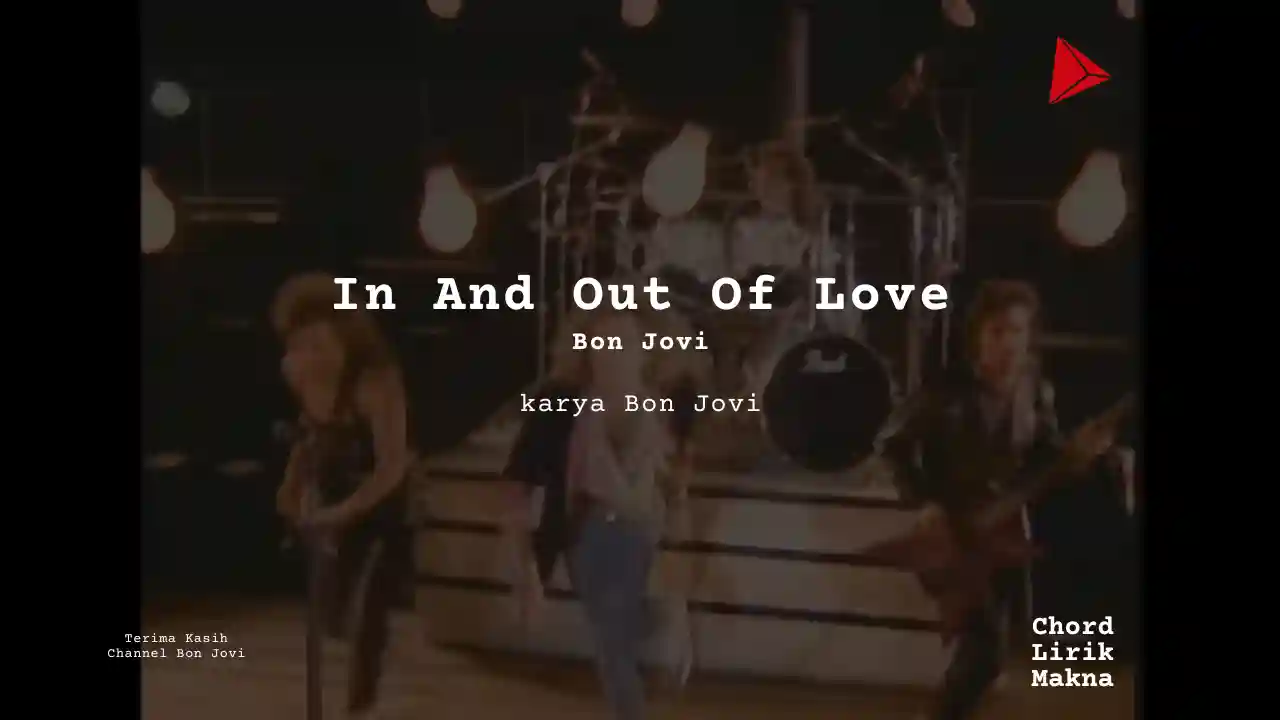 Lirik In And Out Of Love · Bon Jovi, Chord Gampang & Makna Lagu Lengkap