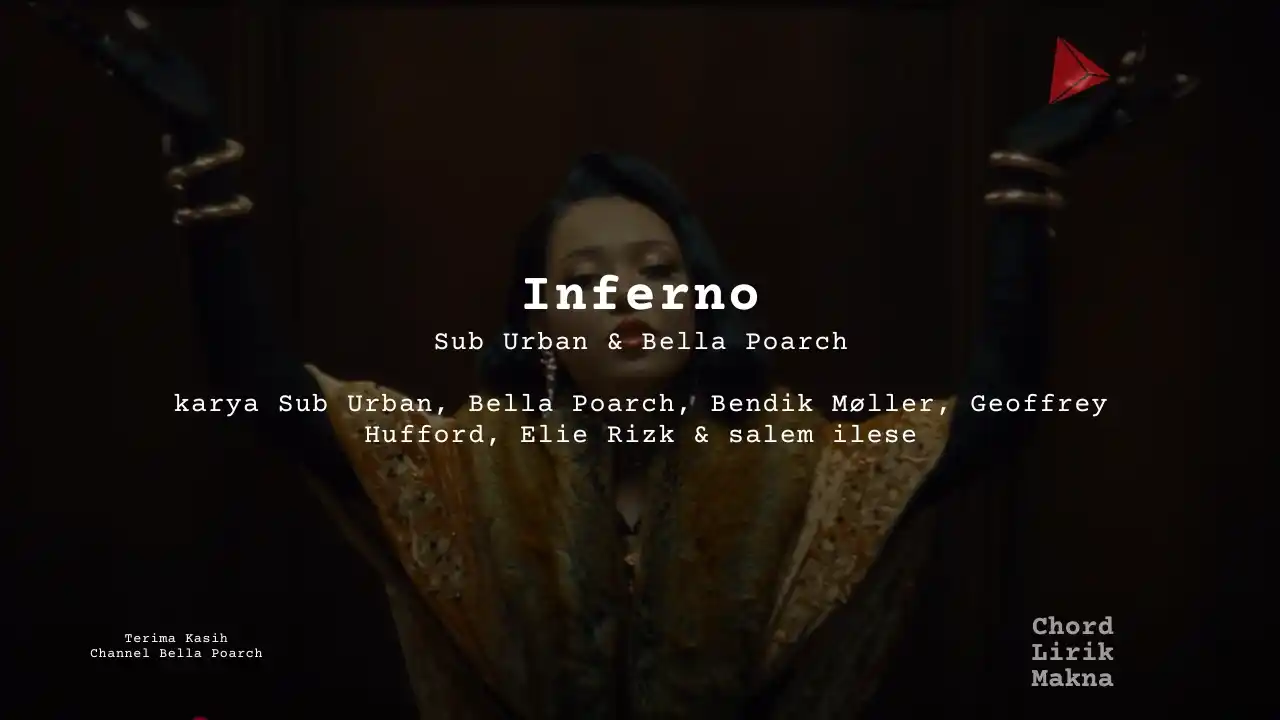 Lirik Inferno · Sub Urban & Bella Poarch, Chord Gampang & Makna Lagu Lengkap