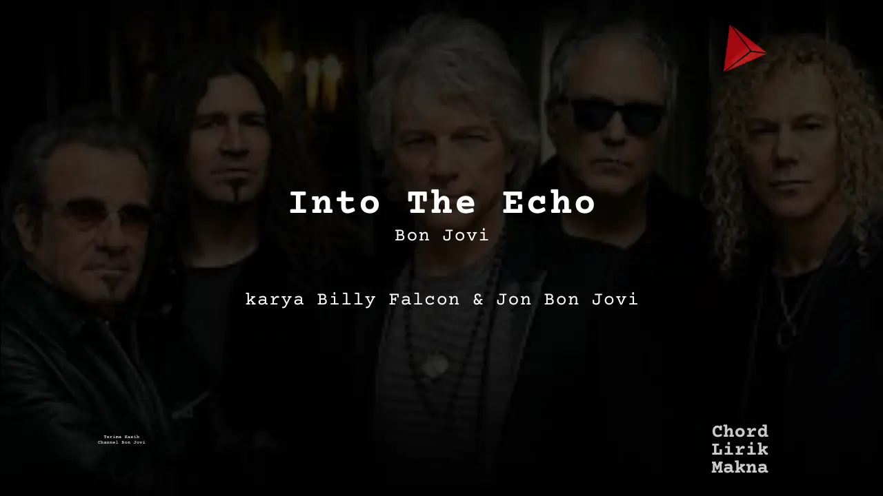 Lirik Into The Echo · Bon Jovi, Chord Gampang & Makna Lagu Lengkap