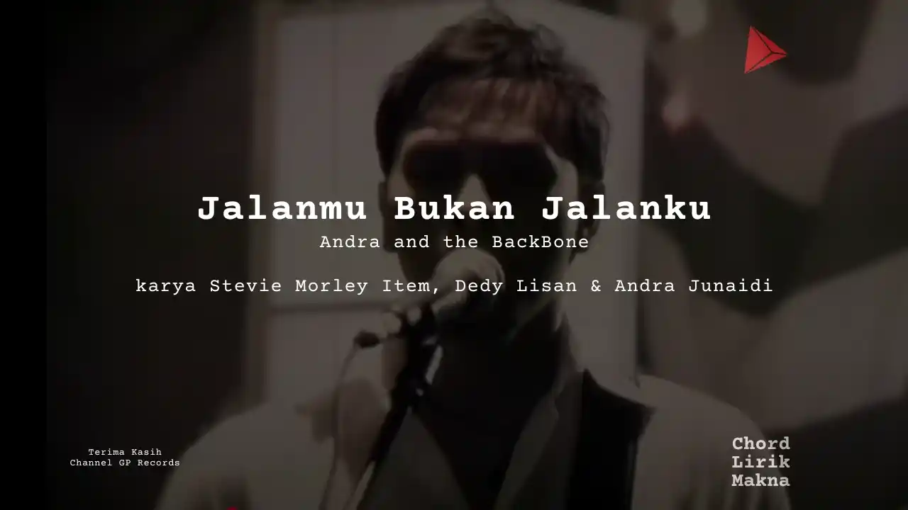 Lirik Jalanmu Bukan Jalanku · Andra and the BackBone, Chord Gampang & Makna Lagu Lengkap