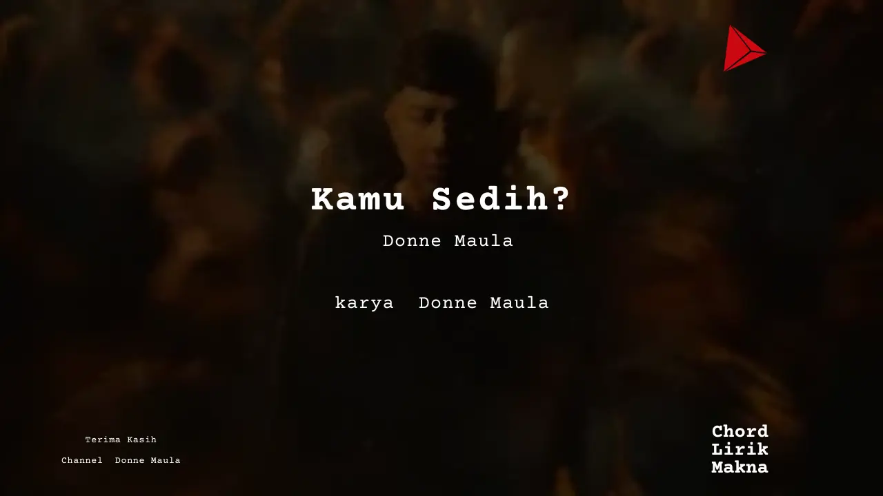 Lirik Kamu Sedih? · Donne Maula, Chord Gampang & Makna Lagu Lengkap
