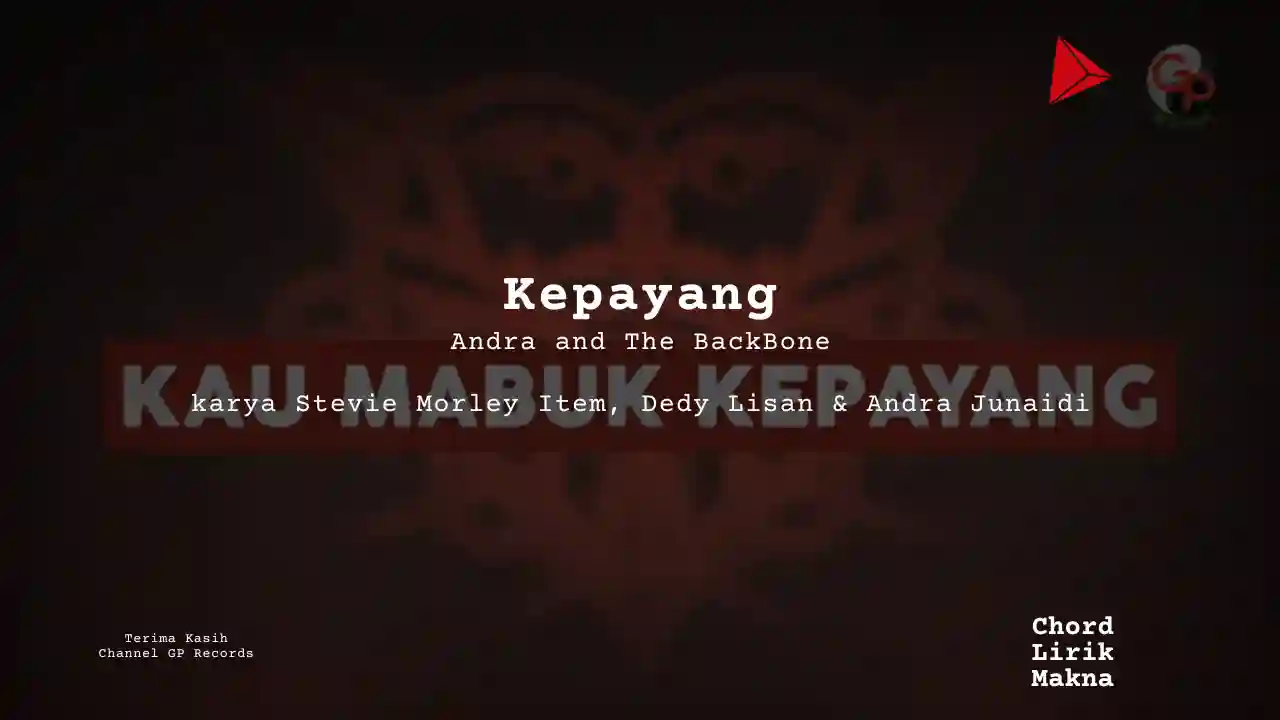 Makna Lagu Kepayang · Andra and the BackBone, Lirik & Chord Gampang Lengkap