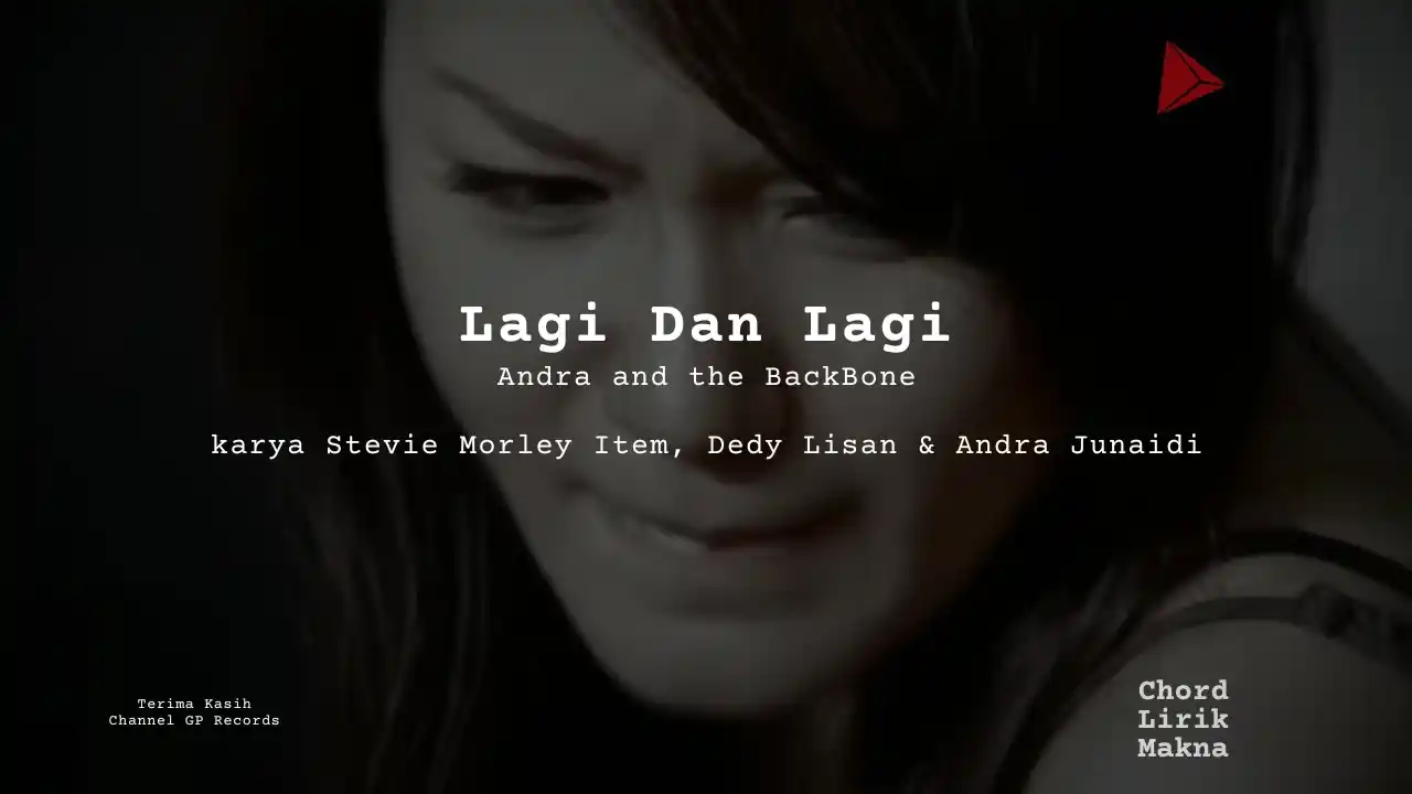 Makna Lagu Lagi Dan Lagi · Andra and the BackBone, Lirik & Chord Gampang Lengkap