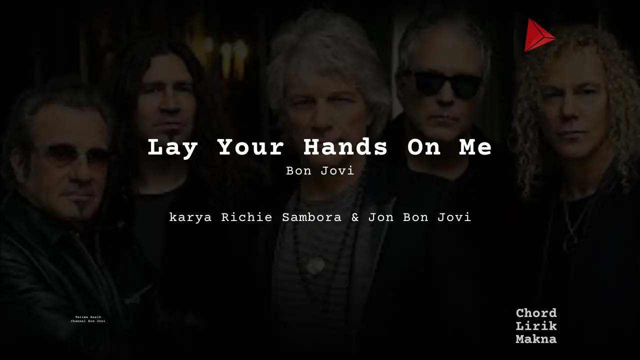 Lirik Lay Your Hands On Me · Bon Jovi, Chord Gampang & Makna Lagu Lengkap
