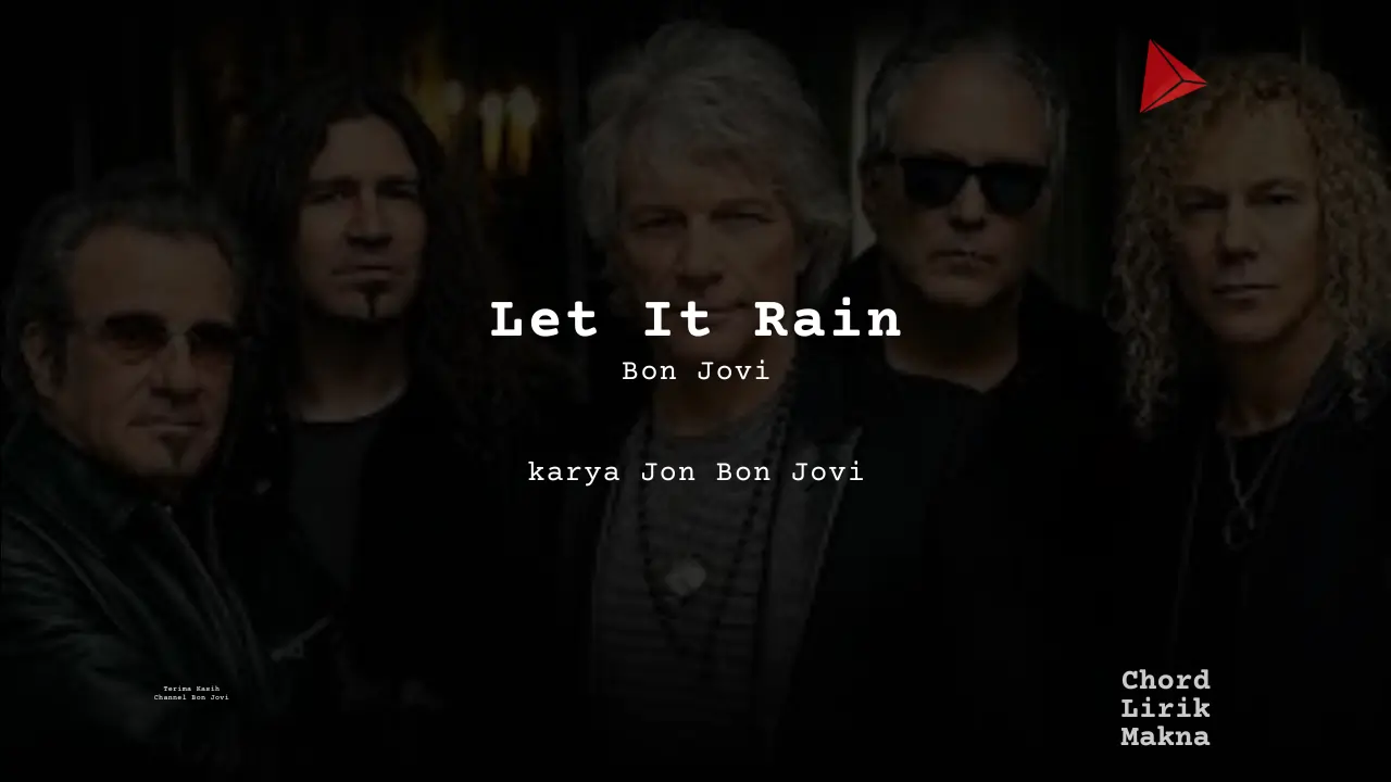 Makna Lagu Let It Rain · Bon Jovi, Lirik & Chord Gampang Lengkap
