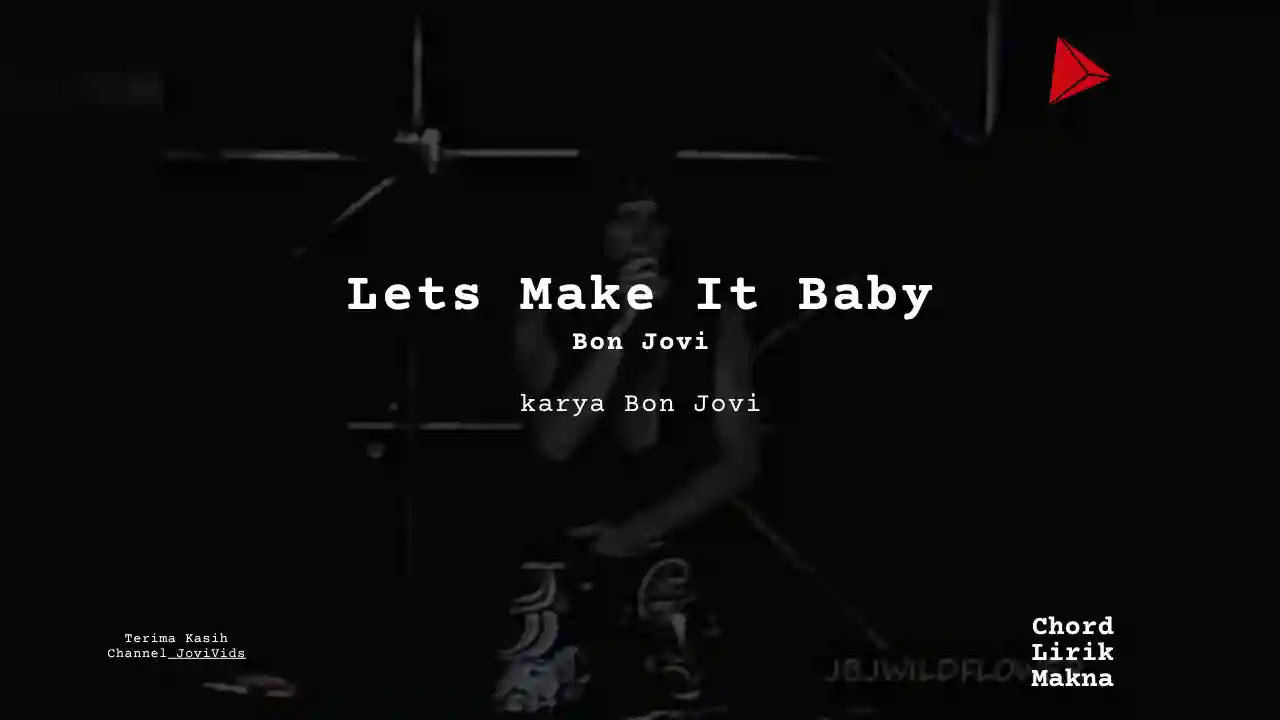 Makna Lagu Lets Make It Baby · Bon Jovi, Lirik & Chord Gampang Lengkap