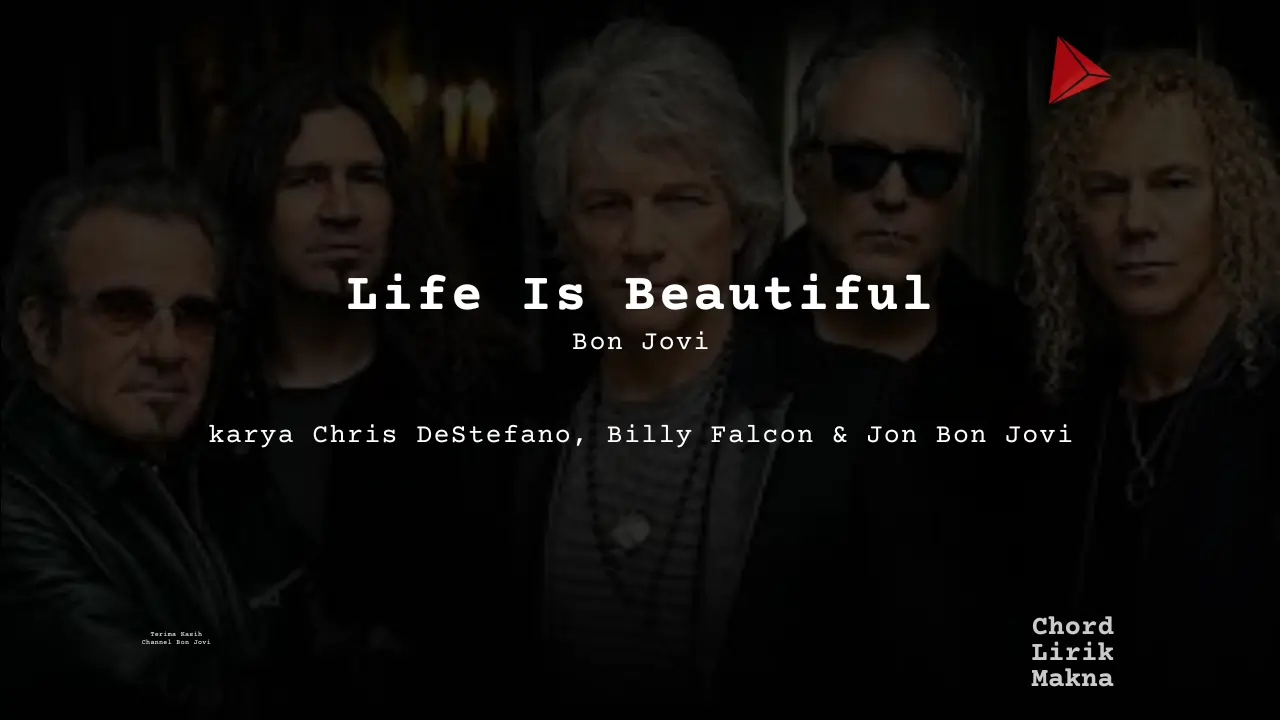 Lirik Life Is Beautiful · Bon Jovi, Chord Gampang & Makna Lagu Lengkap