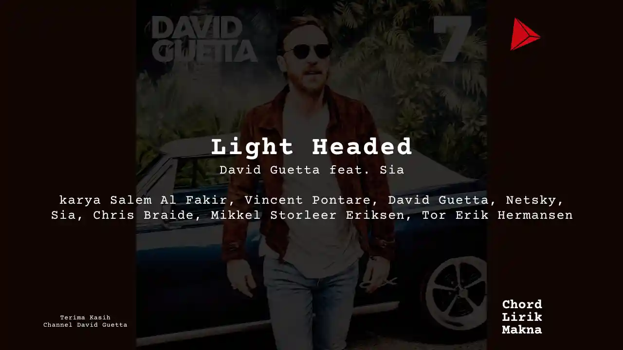 Lirik Light Headed · David Guetta feat. Sia, Chord Gampang & Makna Lagu Lengkap