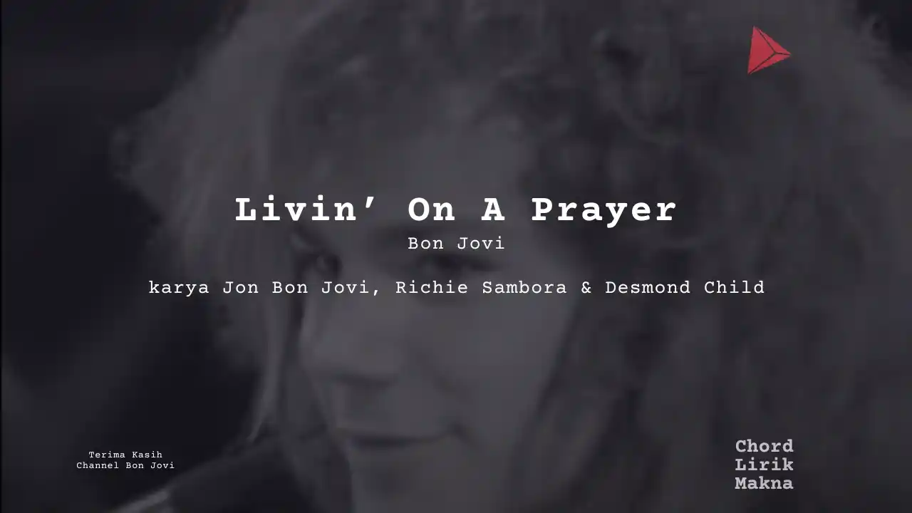 Lirik Livin’ On A Prayer · Bon Jovi, Chord Gampang & Makna Lagu Lengkap