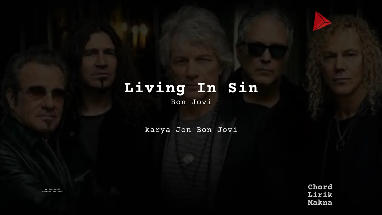 Lirik Living In Sin · Bon Jovi, Chord Gampang & Makna Lagu Lengkap