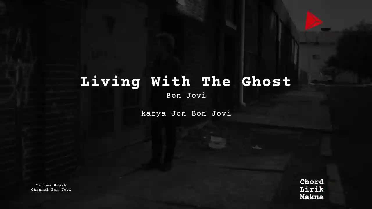 Lirik Living With The Ghost · Bon Jovi, Chord Gampang & Makna Lagu Lengkap