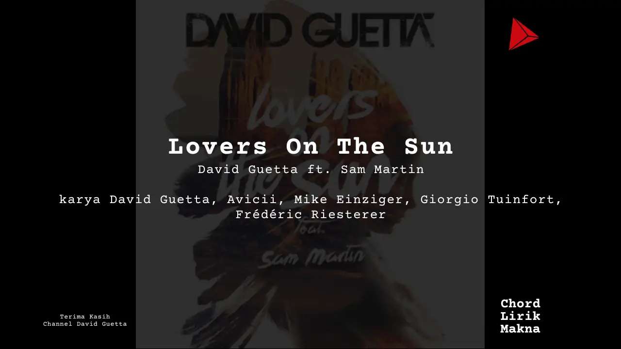 Lirik Lovers On The Sun · David Guetta ft Sam Martin, Chord Gampang & Makna Lagu Lengkap