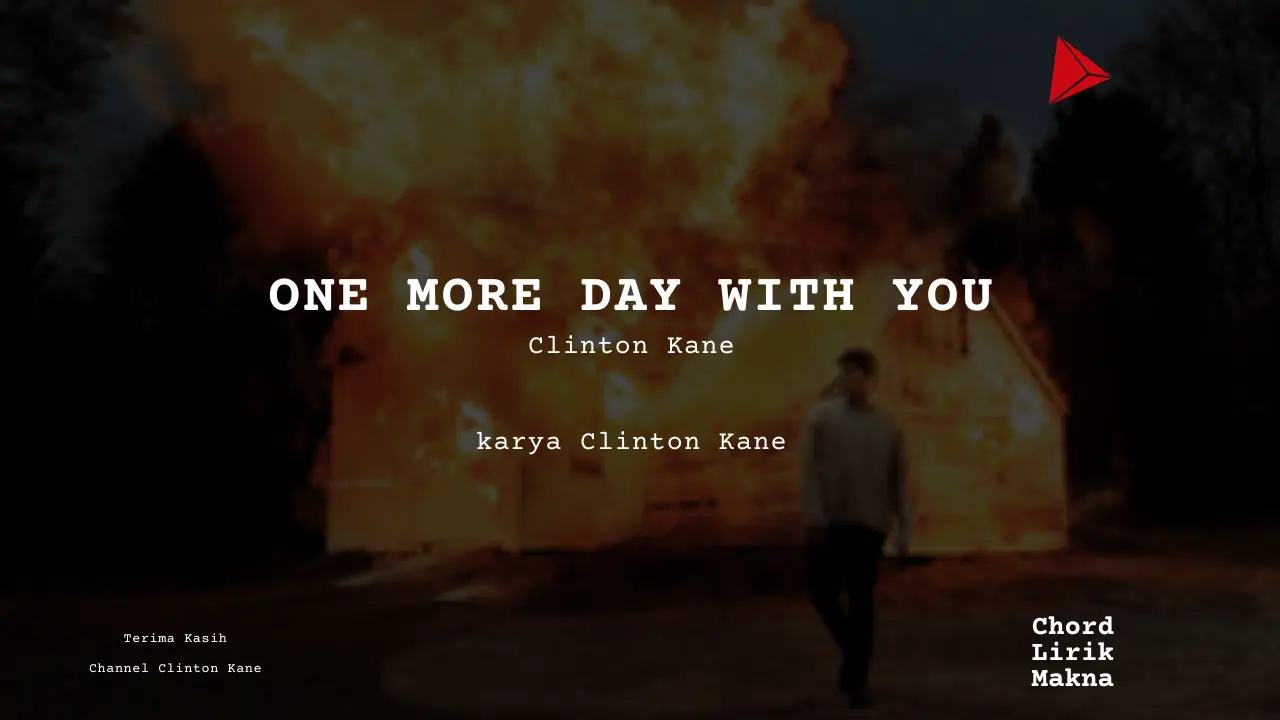 Lirik ONE MORE DAY WITH YOU · Clinton Kane, Chord Gampang & Makna Lagu Lengkap