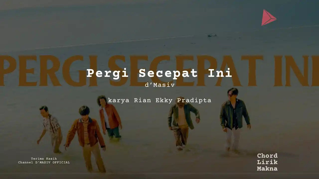 Chord Pergi Secepat Ini · d’Masiv