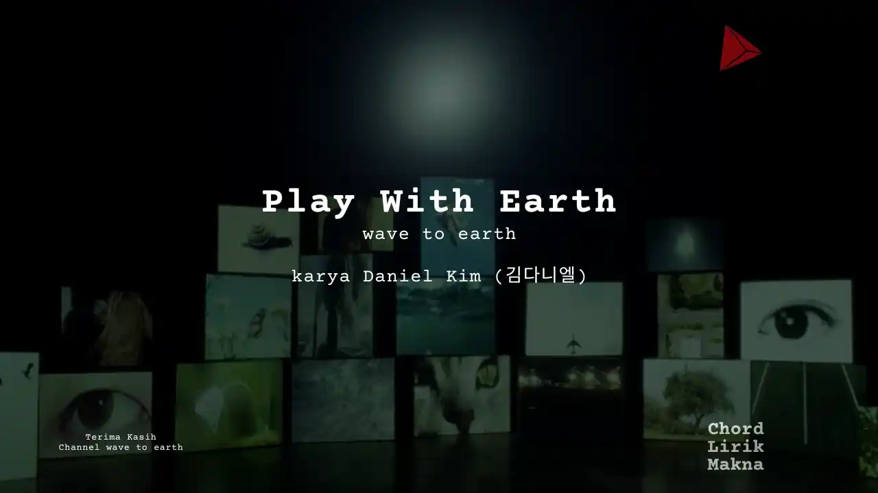 Lirik Play With Earth · wave to earth, Chord Gampang & Makna Lagu Lengkap