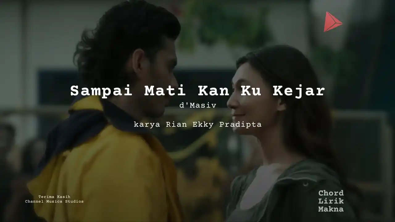 Lirik Kunci Gitar d’Masiv Sampai Mati Kan Ku Kejar chord · d’Masiv, Chord Gampang & Makna Lagu Lengkap