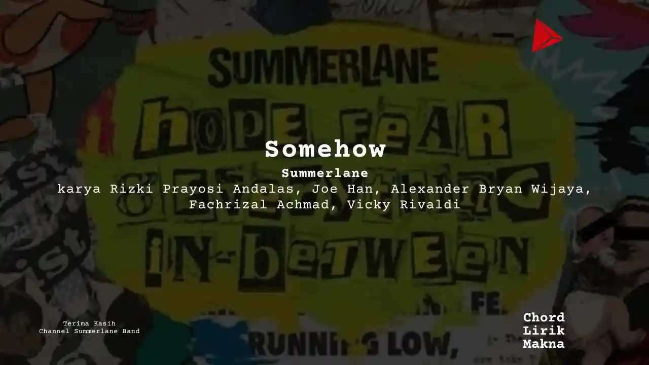Lirik Somehow · Summerlane, Chord Gampang & Makna Lagu Lengkap