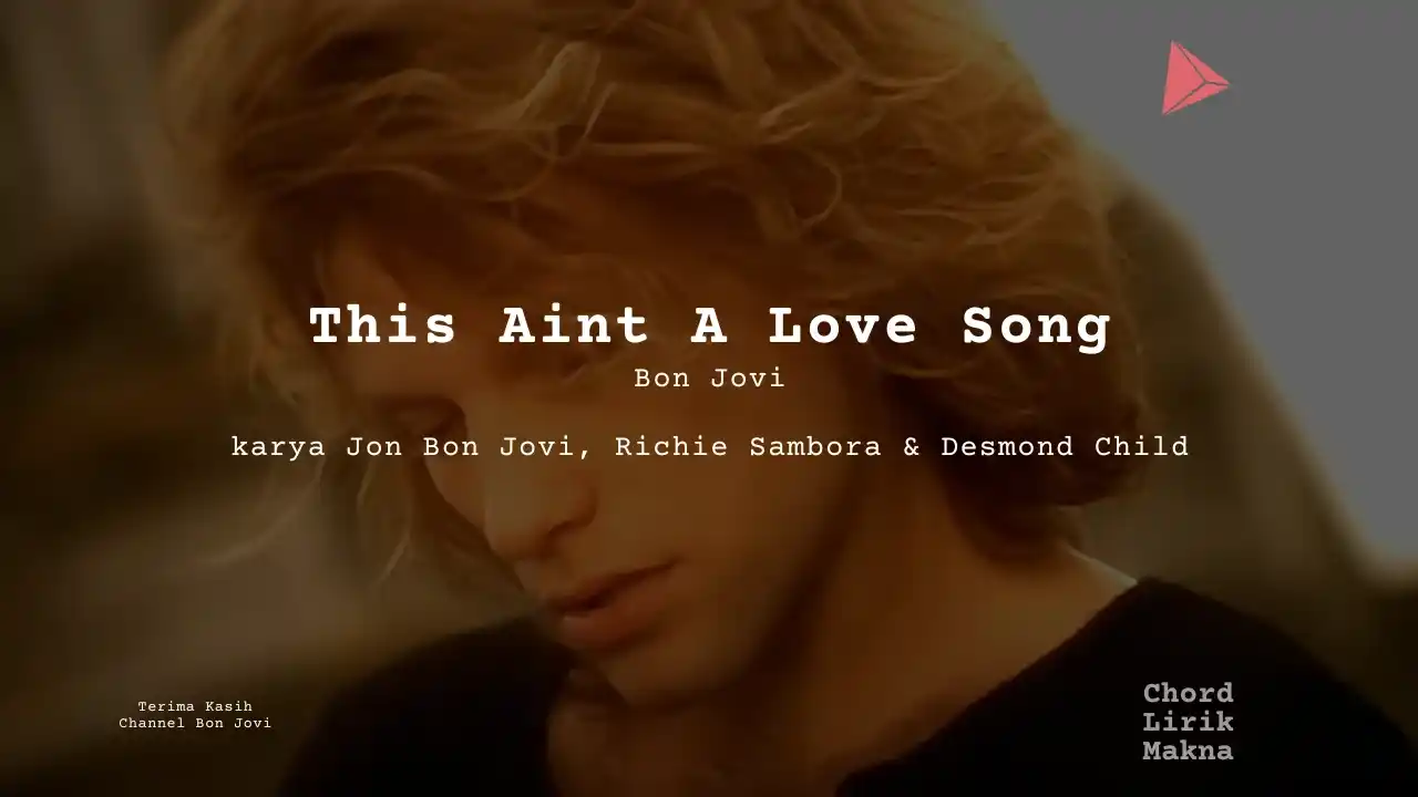 Lirik This Aint A Love Song · Bon Jovi, Chord Gampang & Makna Lagu Lengkap