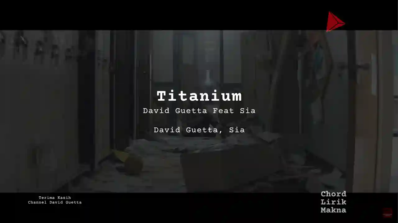 Lirik Titanium · David Guetta feat Sia, Chord Gampang & Makna Lagu Lengkap