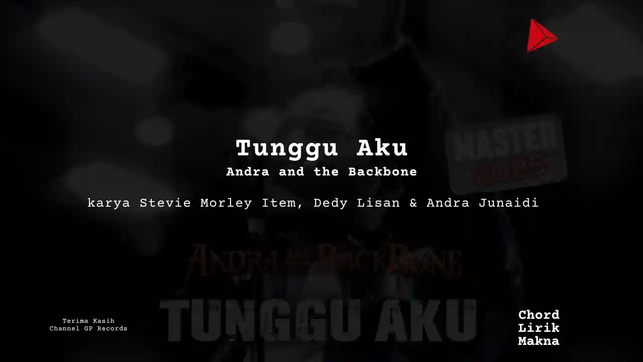 Lirik Tunggu Aku · Andra and the Backbone, Chord Gampang & Makna Lagu Lengkap