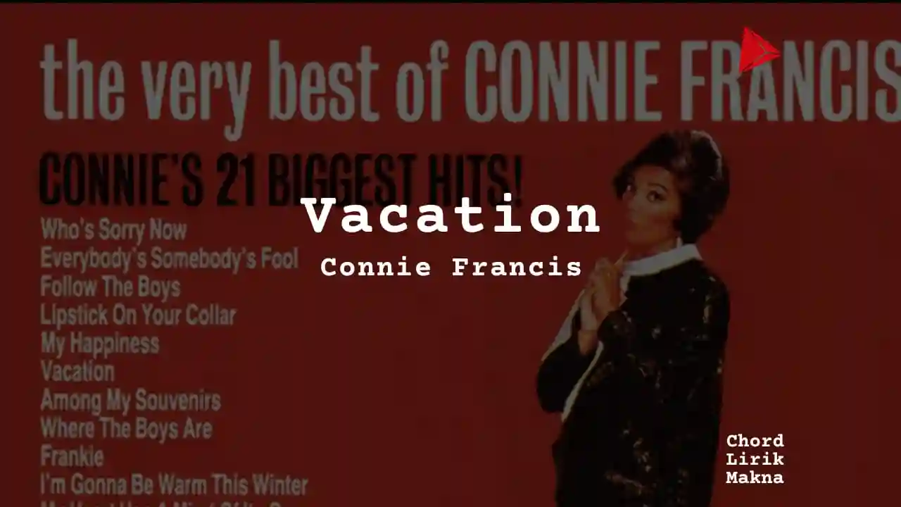 Lirik Vacation · Connie Francis, Chord Gampang & Makna Lagu Lengkap