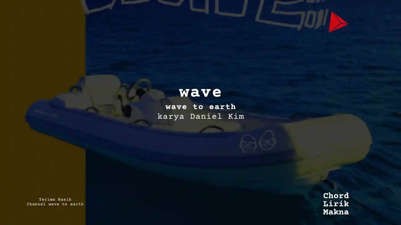 Lirik Wave · wave to earth, Chord Gampang & Makna Lagu Lengkap