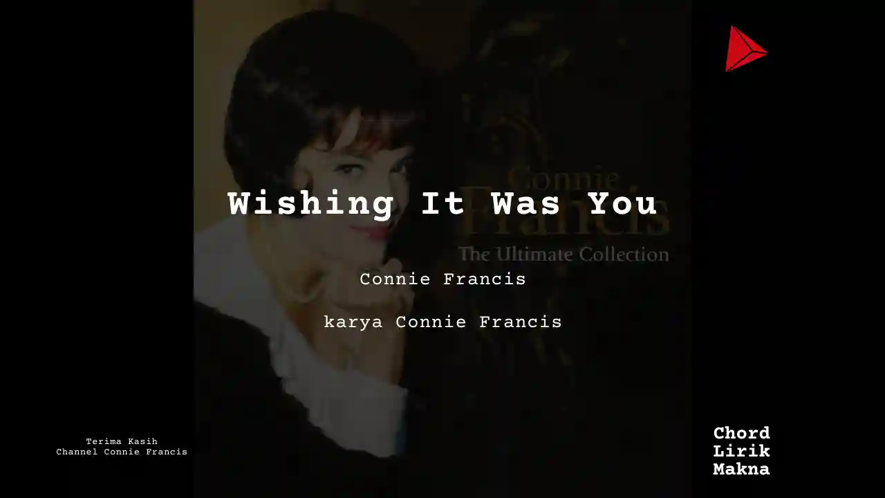 Lirik Wishing It Was You · Connie Francis, Chord Gampang & Makna Lagu Lengkap