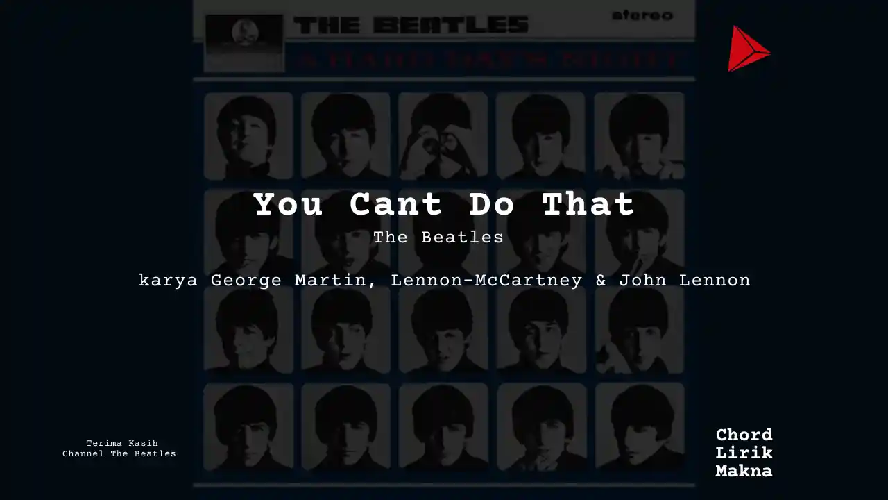 Lirik You Cant Do That · The Beatles, Chord Gampang & Makna Lagu Lengkap