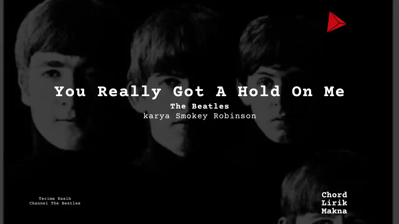 Makna Lagu You Really Got A Hold On Me · The Beatles, Lirik & Chord Gampang Lengkap