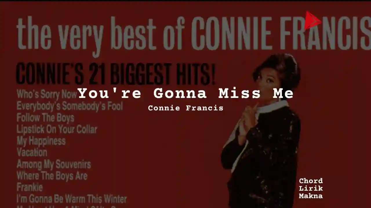 Lirik Youre Gonna Miss Me · Connie Francis, Chord Gampang & Makna Lagu Lengkap