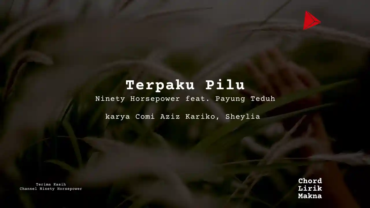 Lirik Terpaku Pilu · 90HP feat. Payung Teduh, Chord Gampang & Makna Lagu Lengkap
