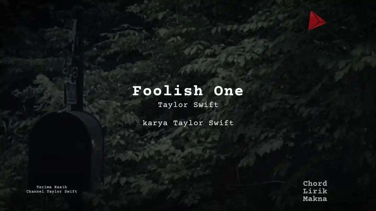 Lirik Foolish One · Taylor Swift, Chord Gampang & Makna Lagu Lengkap