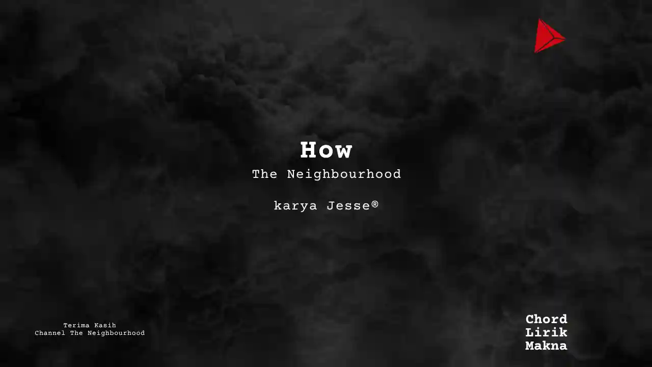 Lirik How · The Neighbourhood, Chord Gampang & Makna Lagu Lengkap