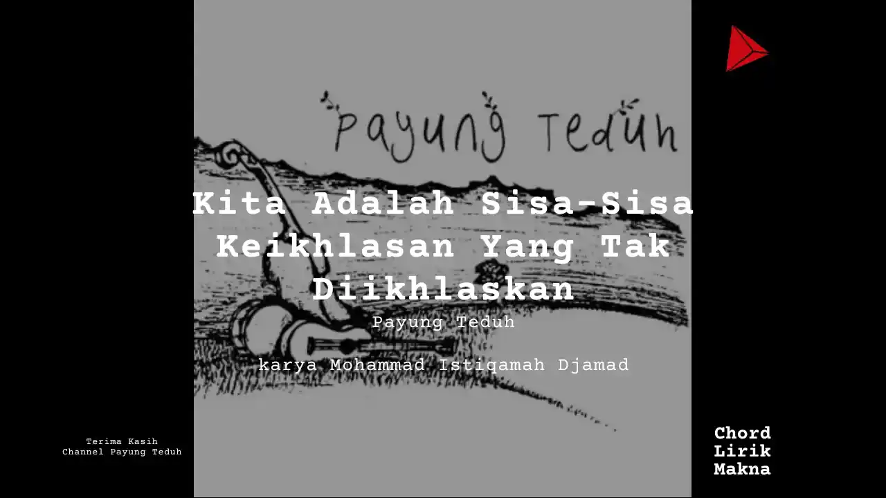 Lirik Kita Adalah Sisa-Sisa Keikhlasan Yang Tak Diikhlaskan · Payung Teduh, Chord Gampang & Makna Lagu Lengkap