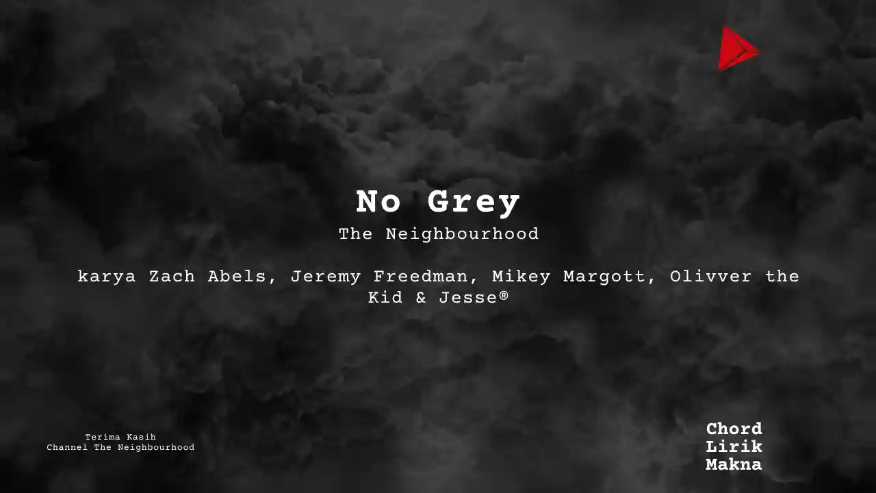 Lirik No Grey · The Neighbourhood, Chord Gampang & Makna Lagu Lengkap