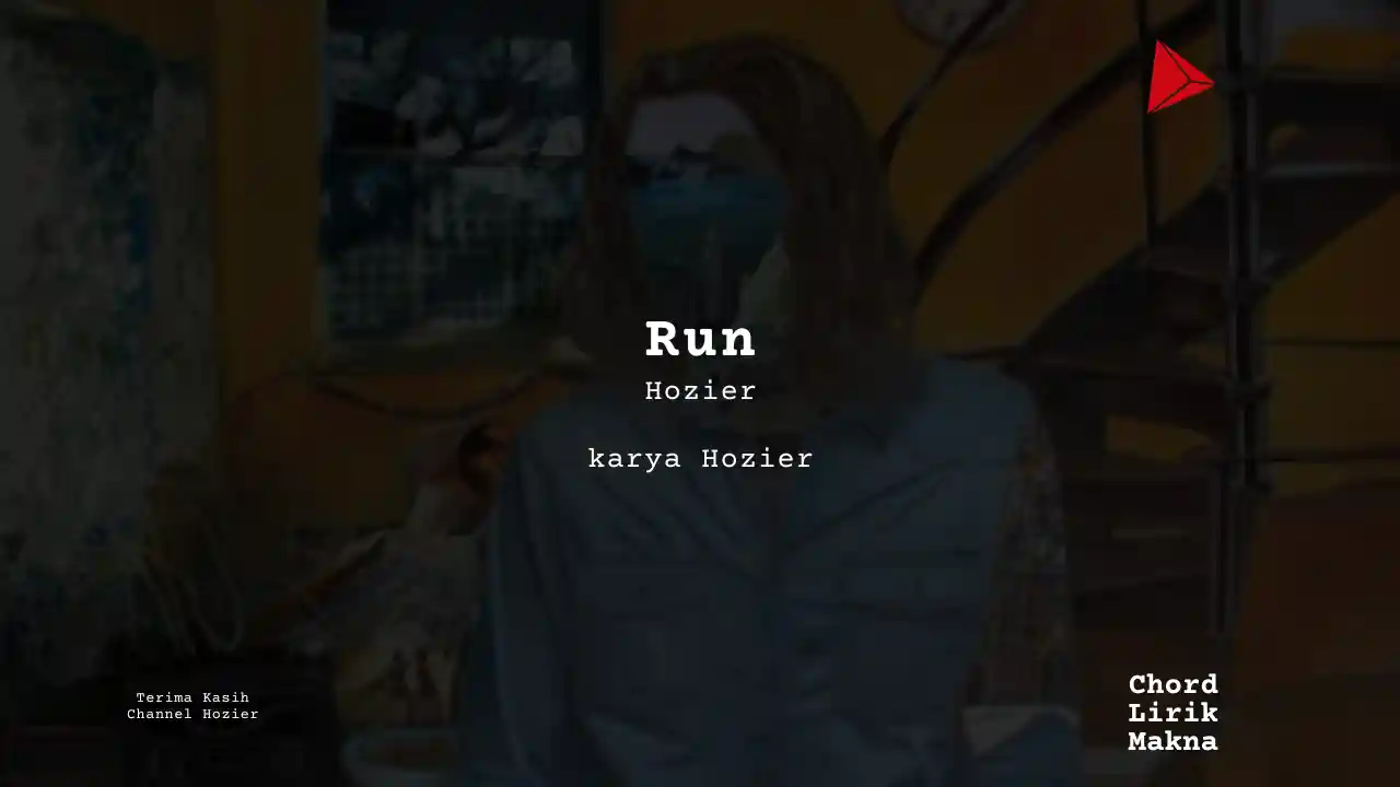 Lirik Run · Hozier, Chord Gampang & Makna Lagu Lengkap