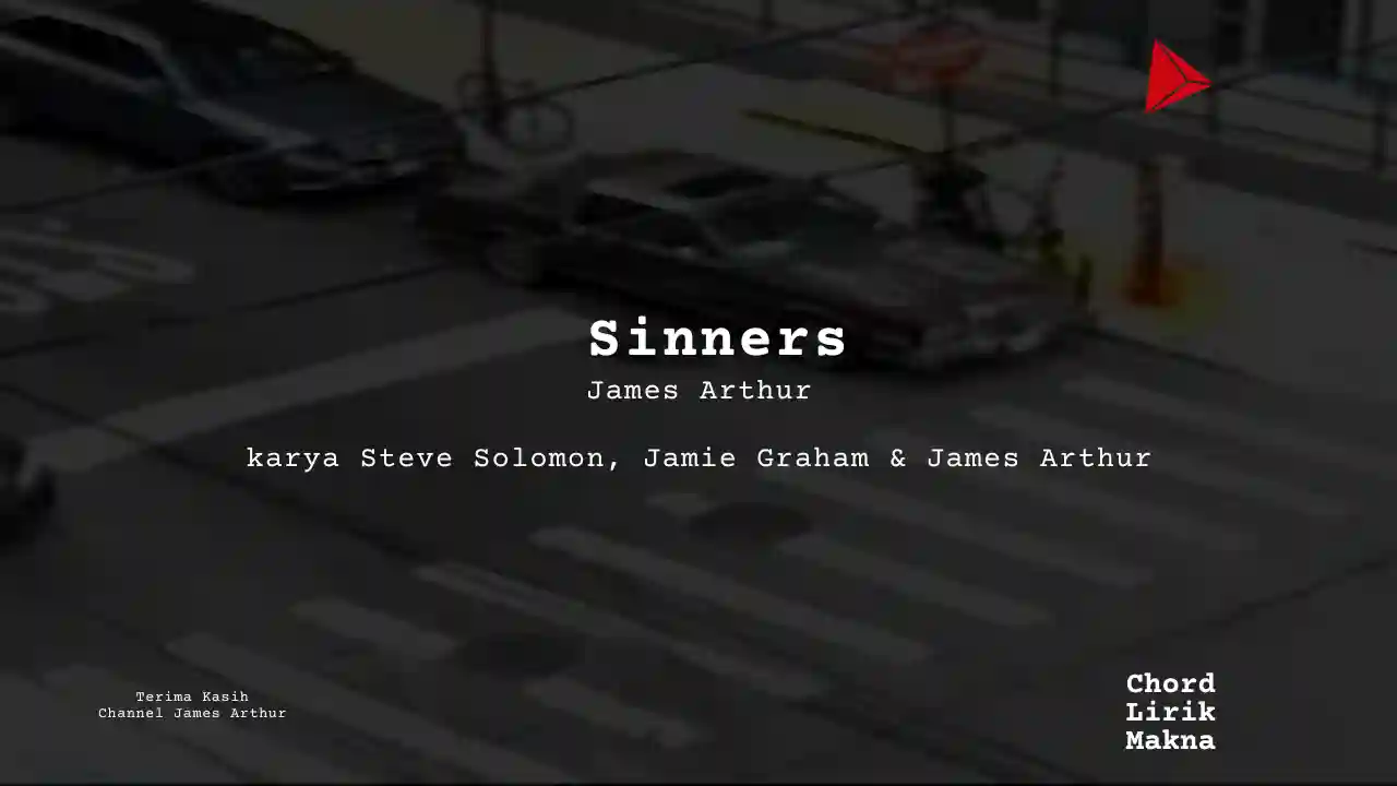 Lirik Sinners · James Arthur, Chord Gampang & Makna Lagu Lengkap