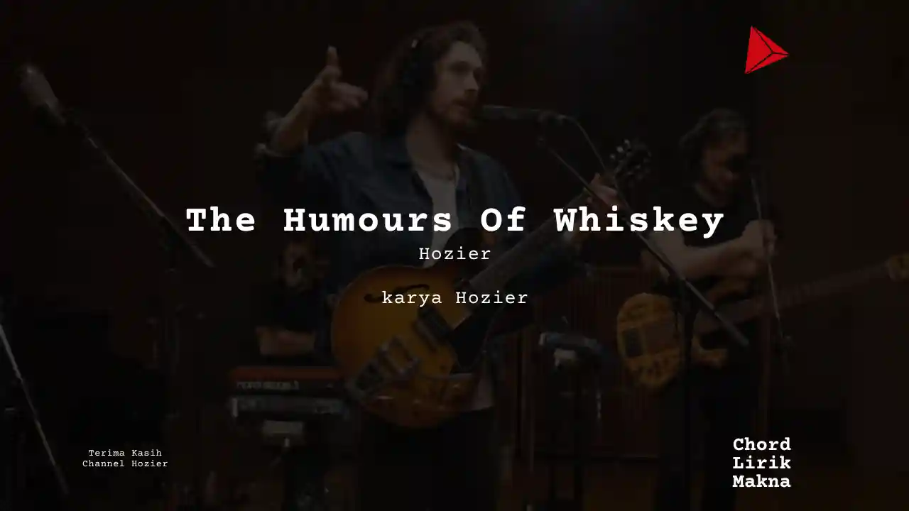 Makna Lagu The Humours Of Whiskey · Hozier, Lirik & Chord Gampang Lengkap