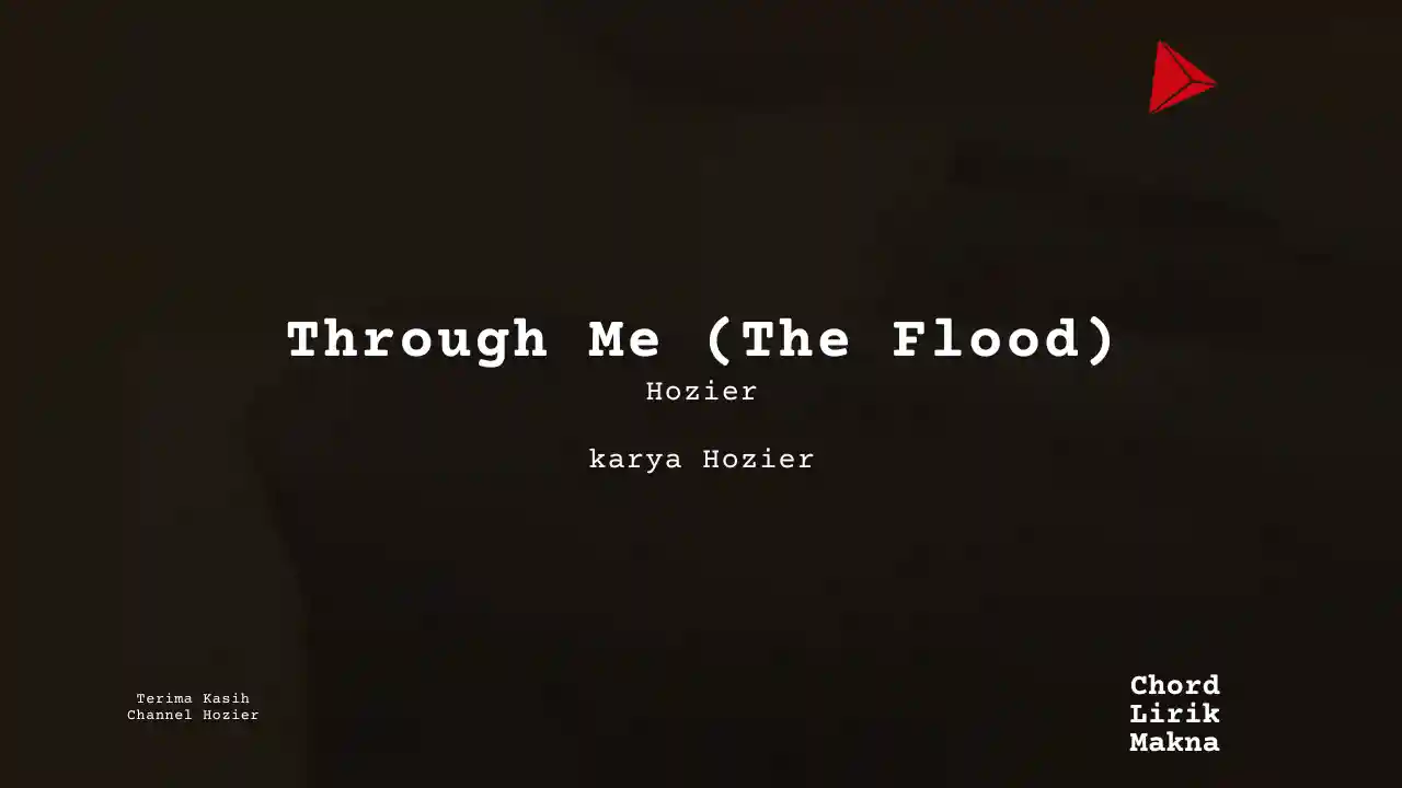 Lirik Through Me (The Flood) · Hozier, Chord Gampang & Makna Lagu Lengkap
