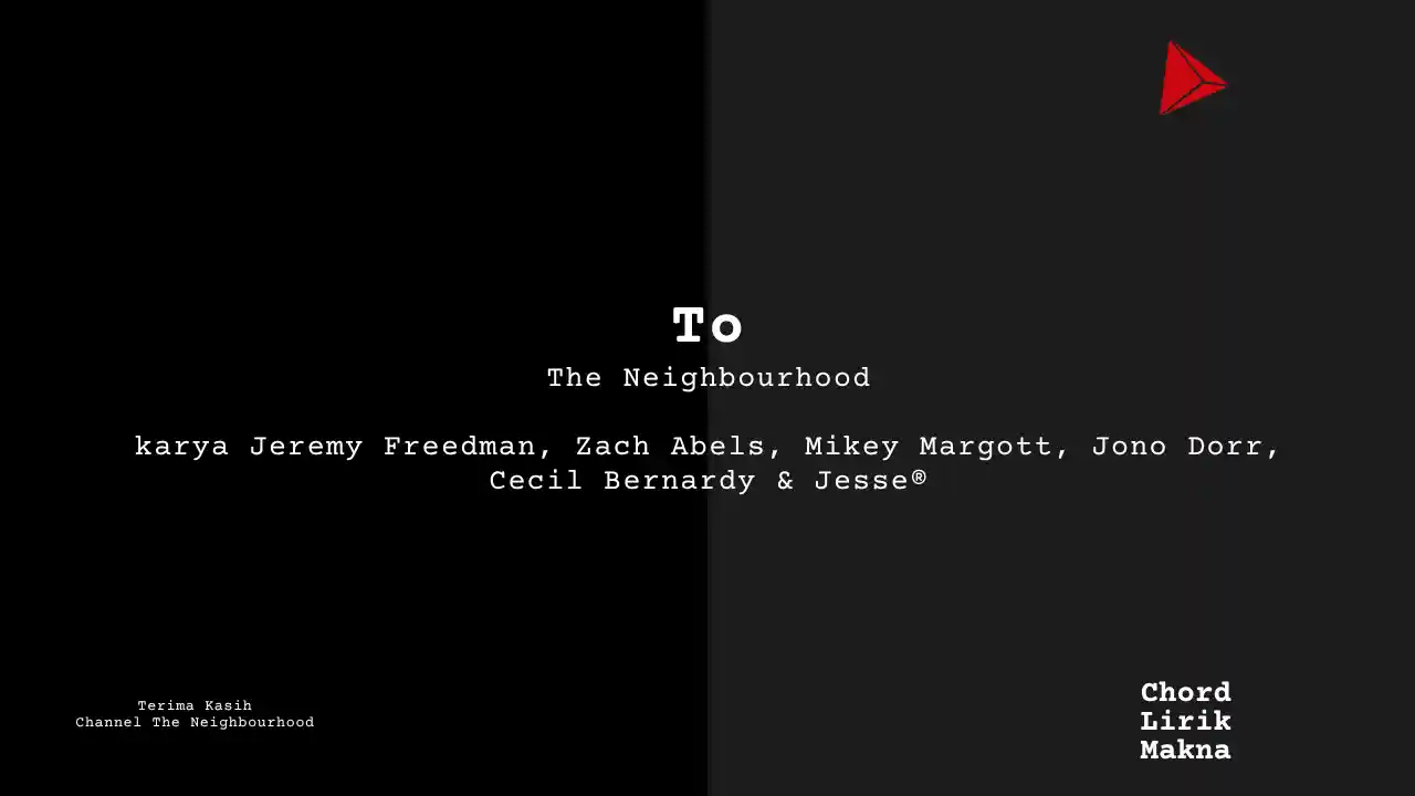 Lirik To · The Neighbourhood, Chord Gampang & Makna Lagu Lengkap