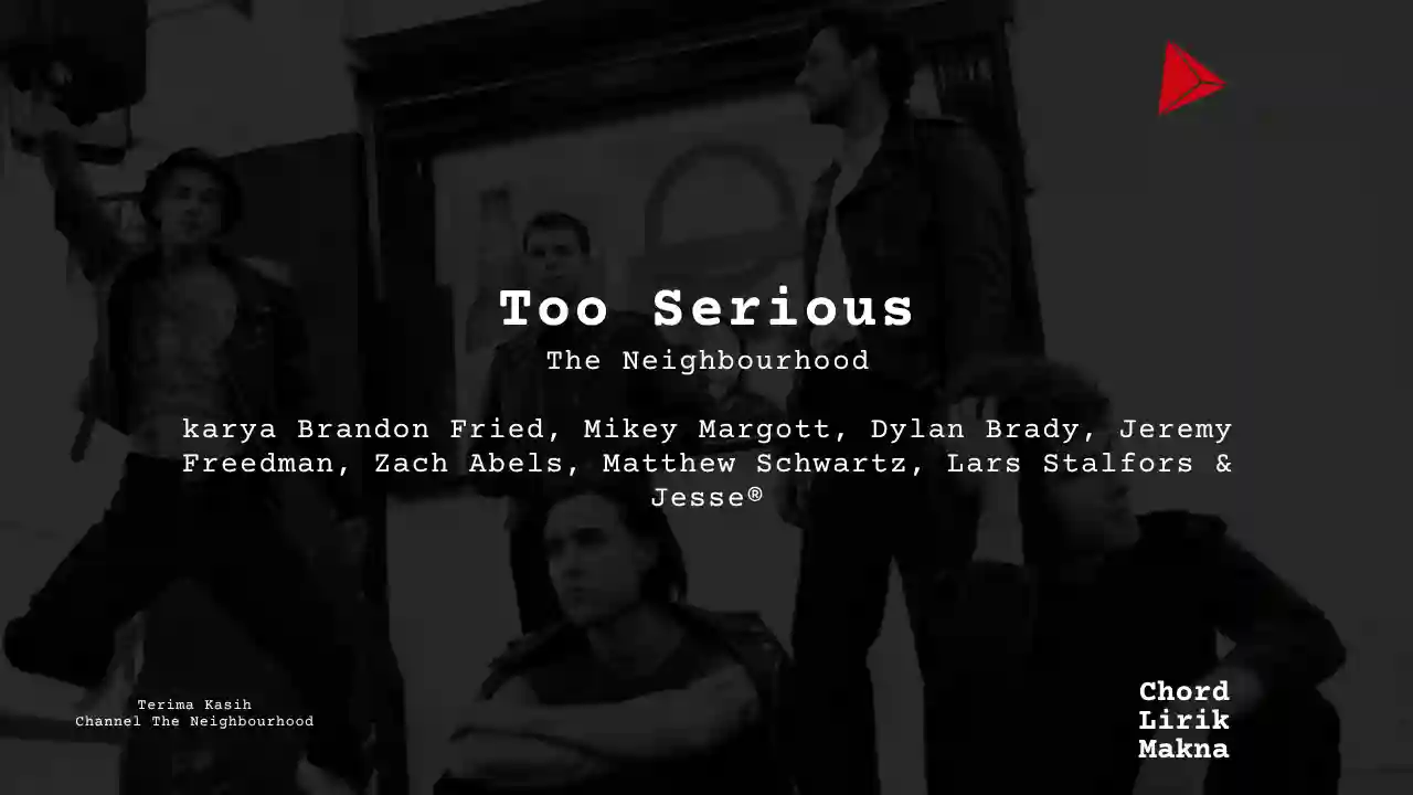 Lirik Too Serious · The Neighbourhood, Chord Gampang & Makna Lagu Lengkap