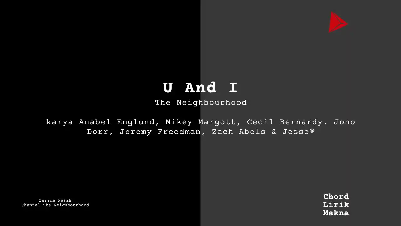 Lirik U And I · The Neighbourhood, Chord Gampang & Makna Lagu Lengkap
