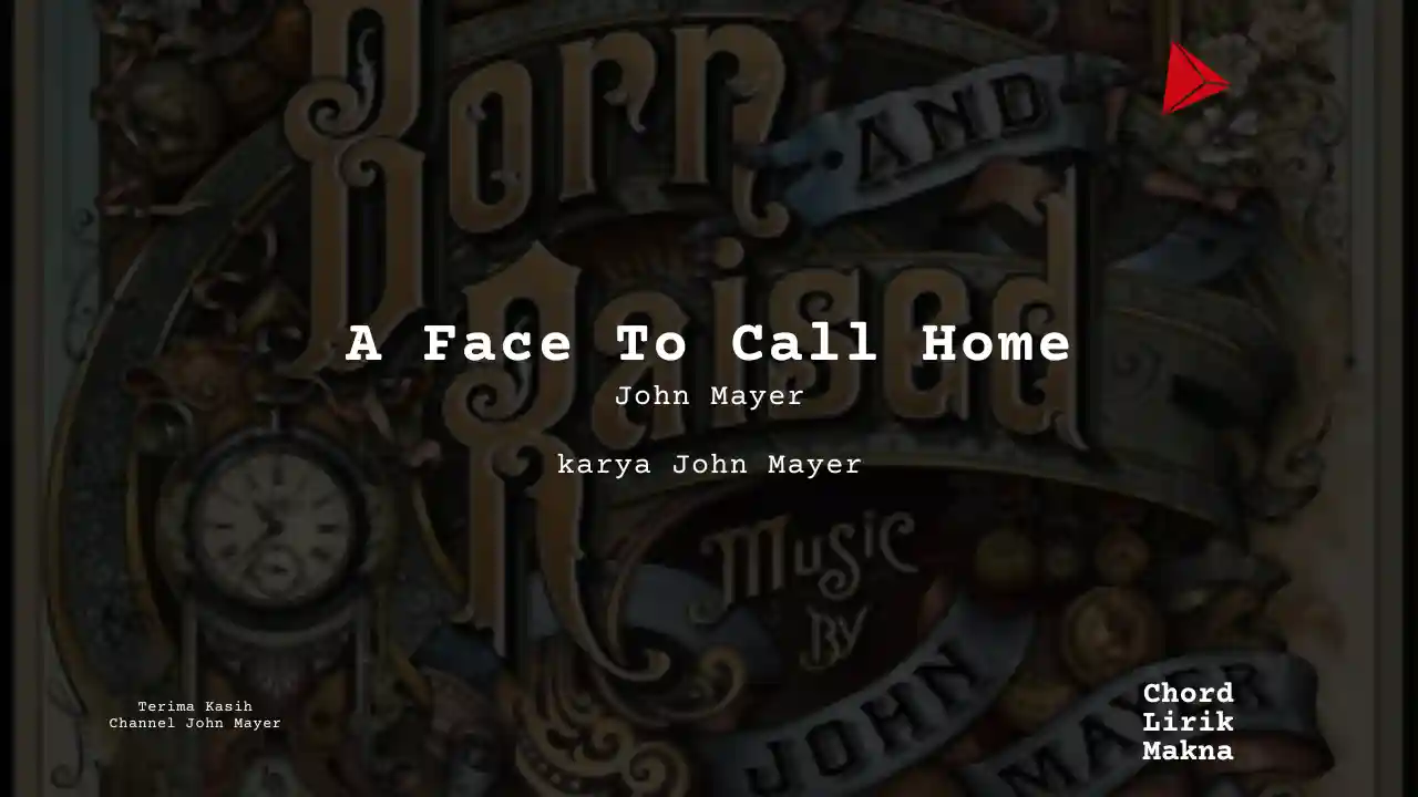 Chord A Face To Call Home · John Mayer